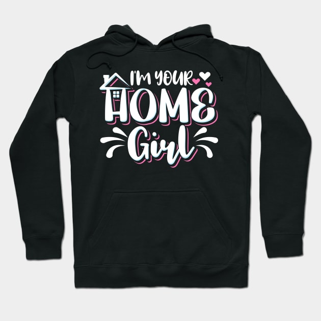 I'm Your Home Girl Realtor Hoodie by maxcode